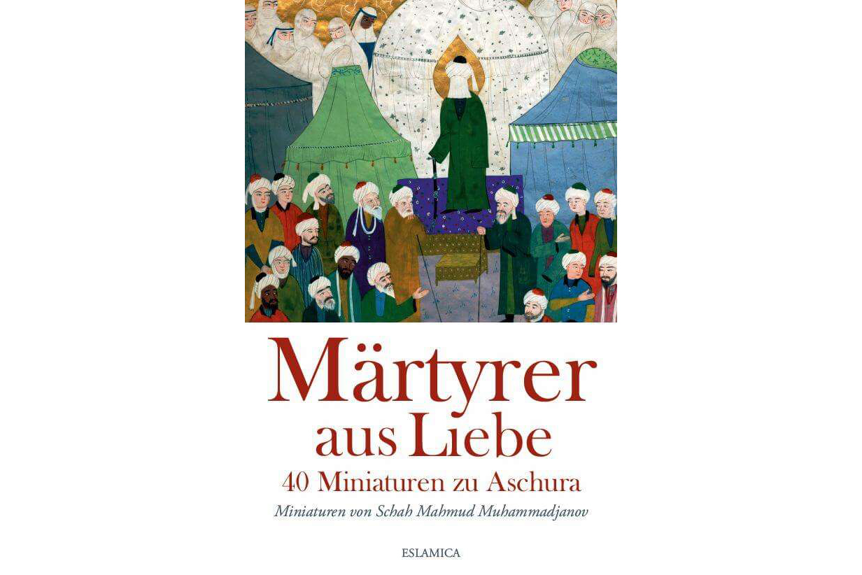 کتاب «شهدای عشق: 40 مینیاتور در روز عاشورا» به زبان آلمانی چاپ شد